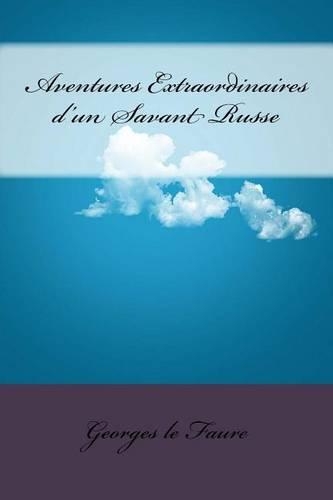 Aventures Extraordinaires D'Un Savant Russe