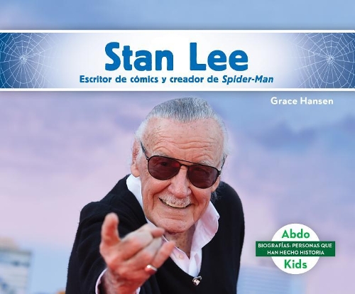 Stan Lee: Escritor De Comics y Creador De Spider-Man / Comic Writer and Creator of Spider-Man(BiografíAs: Personas Que Han Hecho Historia / Biographies: People Who Have Made History)