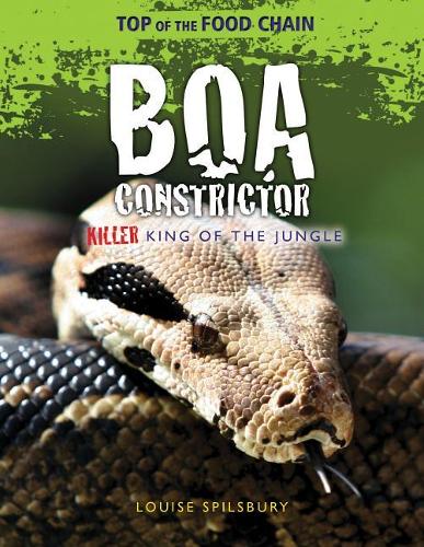 Boa Constrictor: Killer King of the Jungle(Top of the Food Chain)