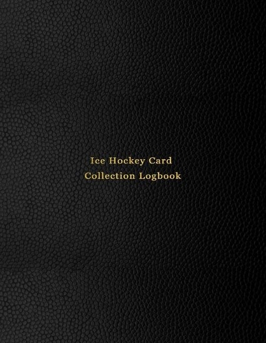 Ice Hockey Card Collection Logbook: Sport trading card collector journal - Ice Hockey inventory tracking, record keeping log book to sort collectable sporting cards - Professional blac