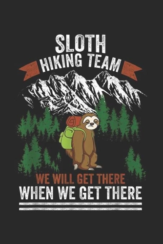Sloth Hiking Team we will get there when we get there