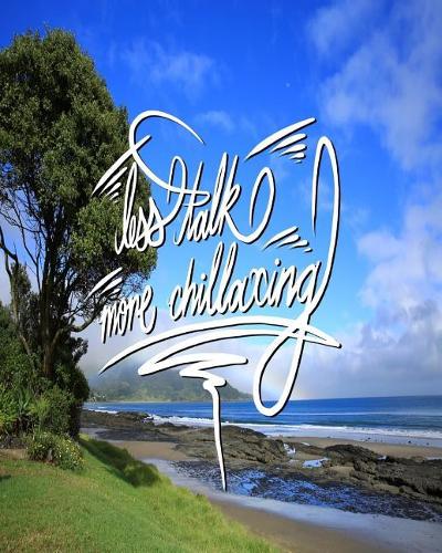 Less Talk, More Chillaxing