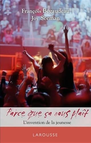 Parce CA Nous Plait - L'Invention de la Jeunesse