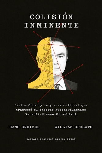 Colisión Inminente (Collision Course, Spanish Edition): Carlos Ghosn Y La Guerra Cultural Que Puso En Jaque a Un Imperio Automovilístico