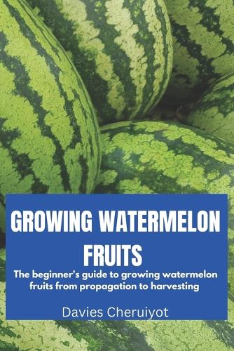 Growing Watermelon Fruits