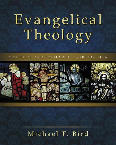 Evangelical Theology: A Biblical and Systematic Introduction