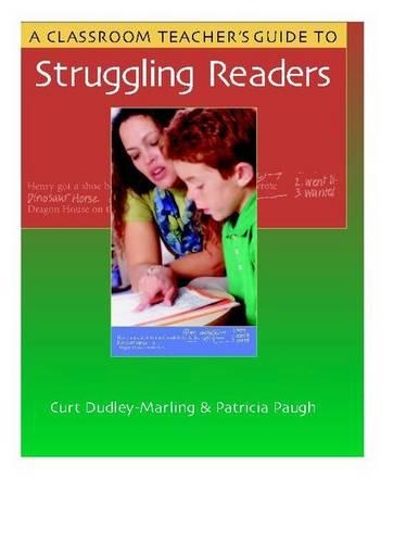A Classroom Teachers Guide to Struggling Readers