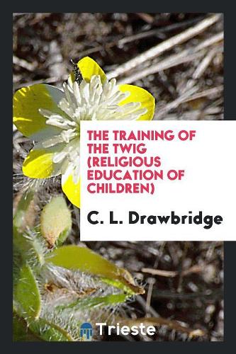 The Training of the Twig (Religious Education of Children)