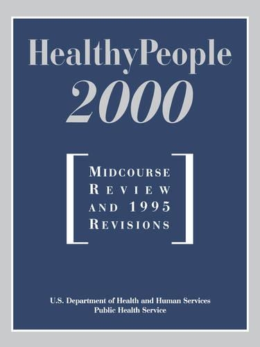 Healthy People 2000: Midcourse Review: Midcourse Review and 1995 Revisions
