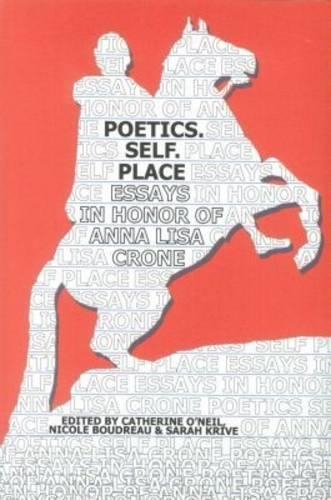 Poetics. Self. Place: Essays in Honor of Anna Lisa Crone