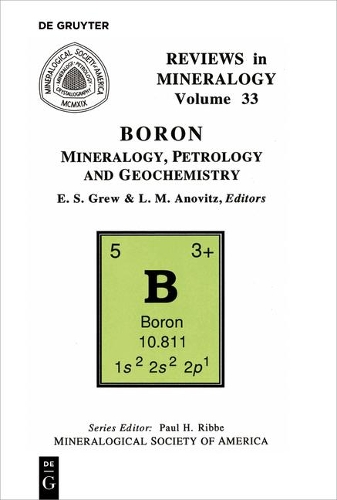 Boron: Mineralogy, Petrology, and Geochemistry(33 Reviews in Mineralogy & Geochemistry)