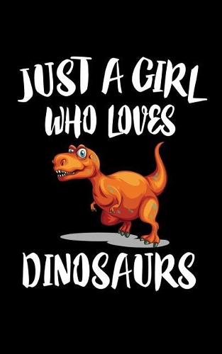 Just A Girl Who Loves Dinosaurs