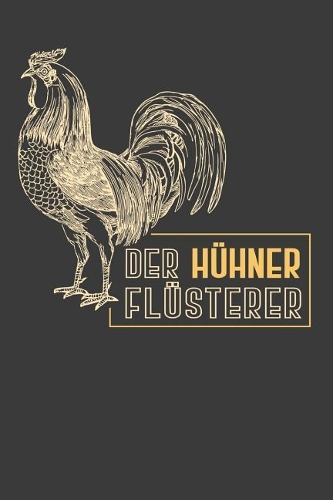 Der Hühner Flüsterer: Liniertes DinA 5 Notizbuch für alle, die Landwirtschaft lieben Landwirt Notizheft