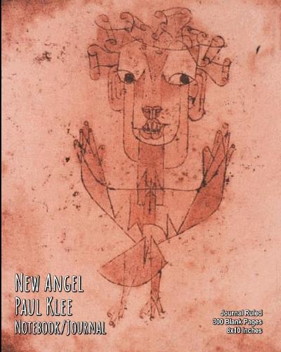 New Angel - Paul Klee - Notebook/Journal: Journal Ruled - 300 Blank Pages - 8x10 Inches