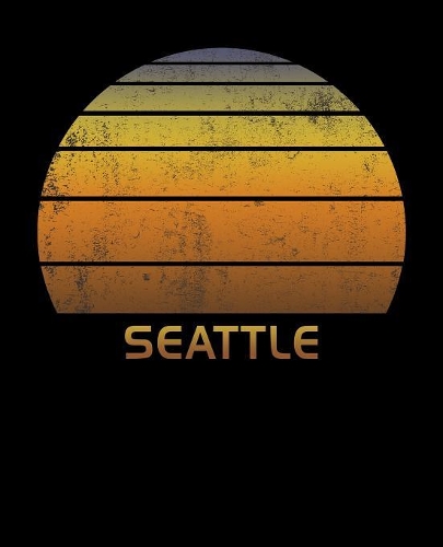 Seattle: Wide Ruled Notebook Paper For Work, Home Or School. Vintage Sunset Note Pad Journal For Family Vacations. Travel Diary Log Book For Adults & Kids Wi
