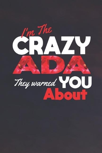 I'm The Crazy Ada They Warned You About