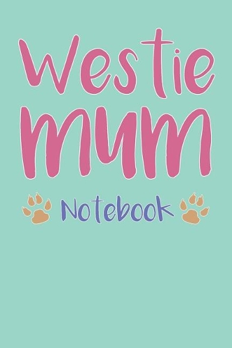 Westie Mum Composition Notebook of Dog Mum Journal