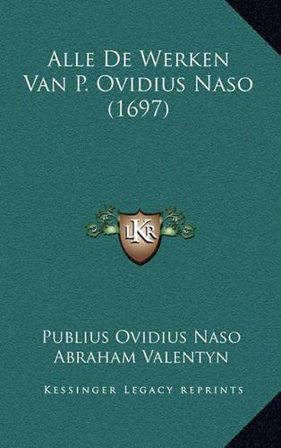 Alle De Werken Van P. Ovidius Naso (1697)