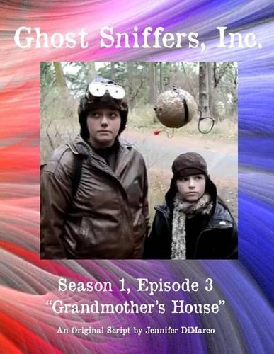 Ghost Sniffers, Inc. Season 1, Episode 3 Script