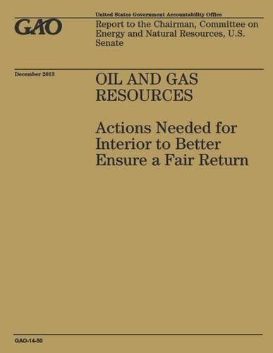 Oil and Gas Resources: Actions Needed for Interior to Better Ensure a Fair Return(English)