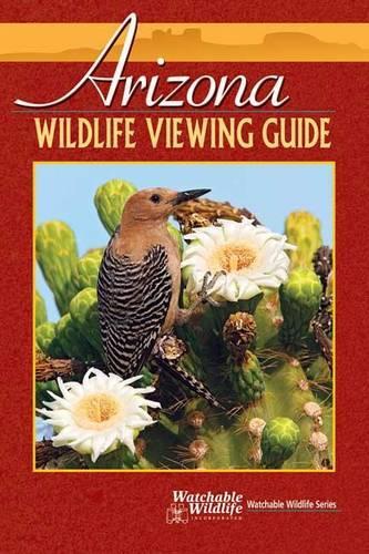 Arizona Wildlife Viewing Guide: (Watchable Wildlife (Adventure Publications))