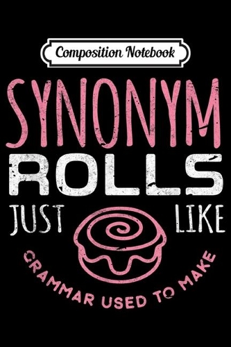 Composition Notebook: English Teacher Synonym Rolls Like Grammar Used To Make Gift Premium Journal/Notebook Blank Lined Ruled 6x9 100 Pages