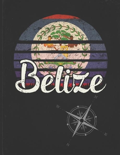 Belize: Belizean Vintage Flag Personalized Retro Gift Idea for Coworker Friend or Boss Undated Planner Daily Weekly Monthly Calendar Organizer Journal