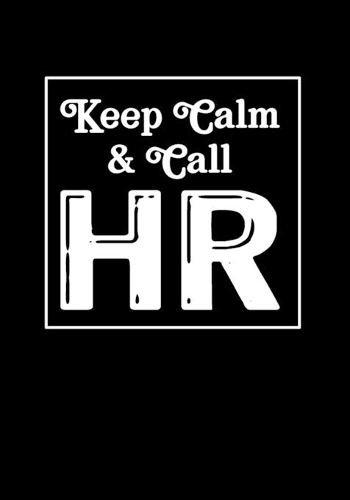 Keep Calm & Call HR: Funny Appreciation Notebook for Human Resources employee or boss, cute original adult gag gift for coworker (employee appreciation gifts)