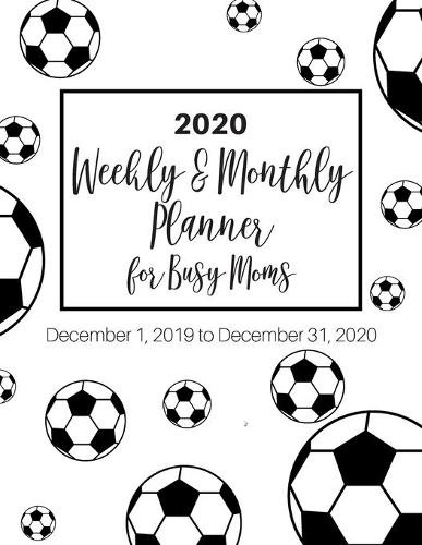 2020 Weekly & Monthly Planner for Busy Moms