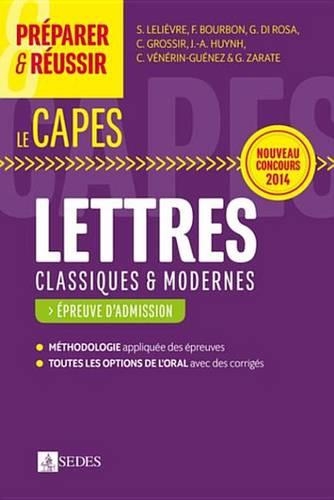 Preparer Et Reussir Le Capes de Lettres Classiques Et Modernes - Epreuve D'Admission