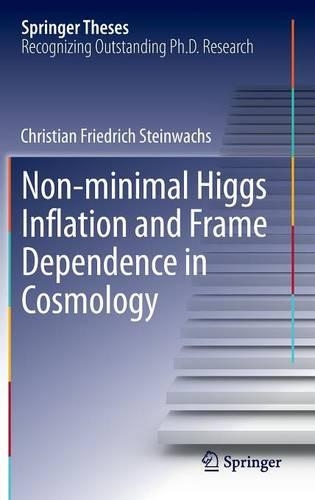 Non-minimal Higgs Inflation and Frame Dependence in Cosmology: (Springer Theses)