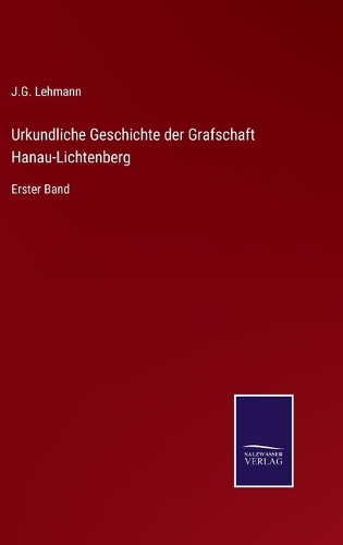Urkundliche Geschichte der Grafschaft Hanau-Lichtenberg