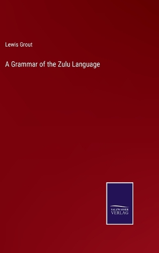 A Grammar of the Zulu Language