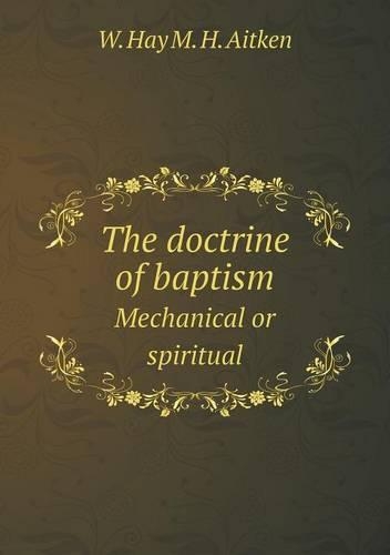 The doctrine of baptism Mechanical or spiritual
