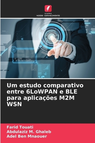 Um estudo comparativo entre 6LoWPAN e BLE para aplicações M2M WSN