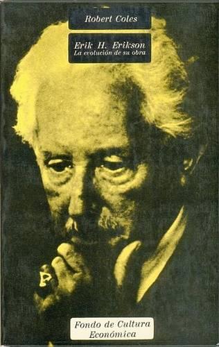 Erik H. Erikson: La Evolucion de Su Obra(Psicologia, Psiquiatria y Psicoanalisis)