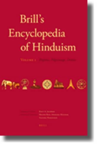Brill's Encyclopedia of Hinduism. Volume One: Regions, Pilgrimage, Deities