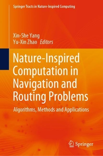 Nature-Inspired Computation in Navigation and Routing Problems: Algorithms, Methods and Applications(Springer Tracts in Nature-Inspired Computing)