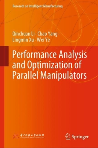 Performance Analysis and Optimization of Parallel Manipulators: (Research on Intelligent Manufacturing)