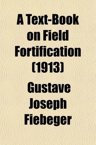 A Text-Book on Field Fortification