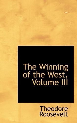 The Winning of the West, Volume III