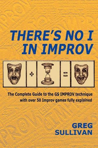 There's No I in Improv: The Complete Guide to the GS Improv Technique with Over 50 Improv Games Fully Explained(English)