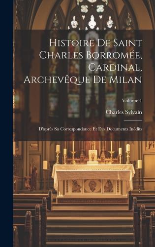 Histoire de Saint Charles Borromée, Cardinal, Archevêque de Milan