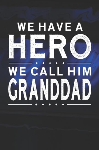 We Have A Hero We Call Him Granddad