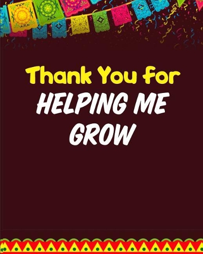 Thank You for Helping Me Grow: Teacher Appreciation Gift Diary Composition Journal Notebook - College Ruled Lined Pages - 8x10 110 White Pages