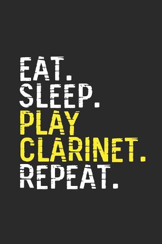 Eat Sleep Play Clarinet Repeat