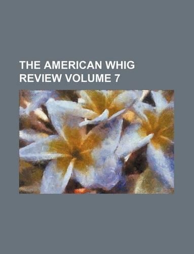 The American Whig Review Volume 7: (English)