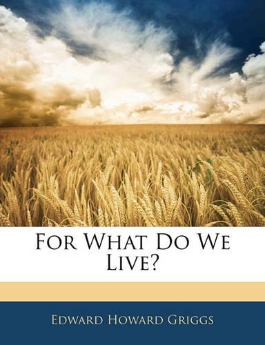 For What Do We Live?: (English)