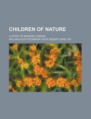 Children of Nature; A Story of Modern London