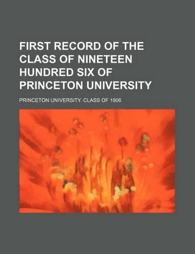 First Record of the Class of Nineteen Hundred Six of Princeton University: (English)